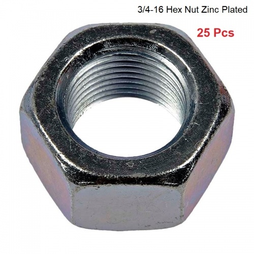 (Qty 25) 3/4-16  Hex Nuts Zinc, W - 1.09